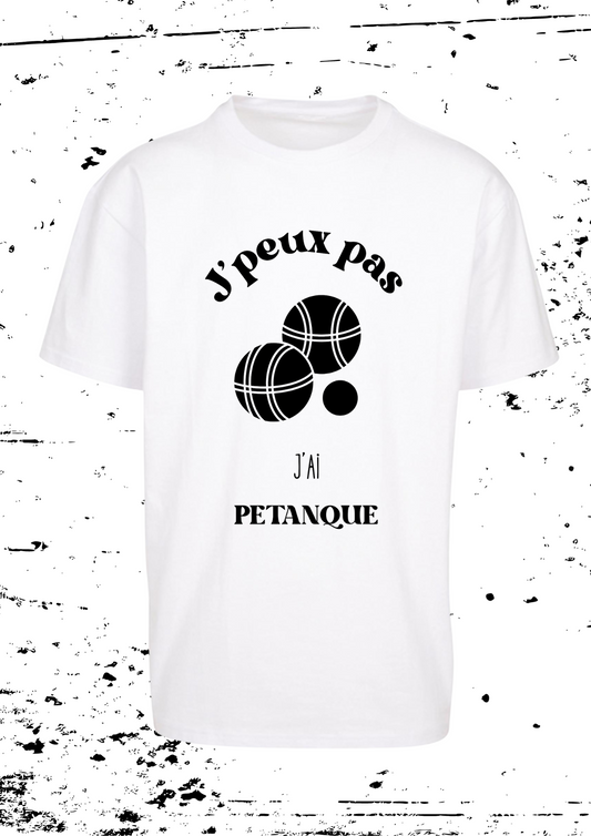 Tee-shirt Mixte " J'peux pas j'ai pétanque "